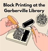 Block Printing at the Garberville Library poster showing hands carving and inking a floral print block.