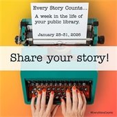 Hands on a typewriter. Paper reads: “Every Story Counts… A week in the life of your public library. January 25–31, 2026.” Text across image says: “Share your story!”