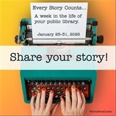 Hands on a typewriter. Paper reads: “Every Story Counts… A week in the life of your public library. January 25–31, 2026.” Text across image says: “Share your story!”